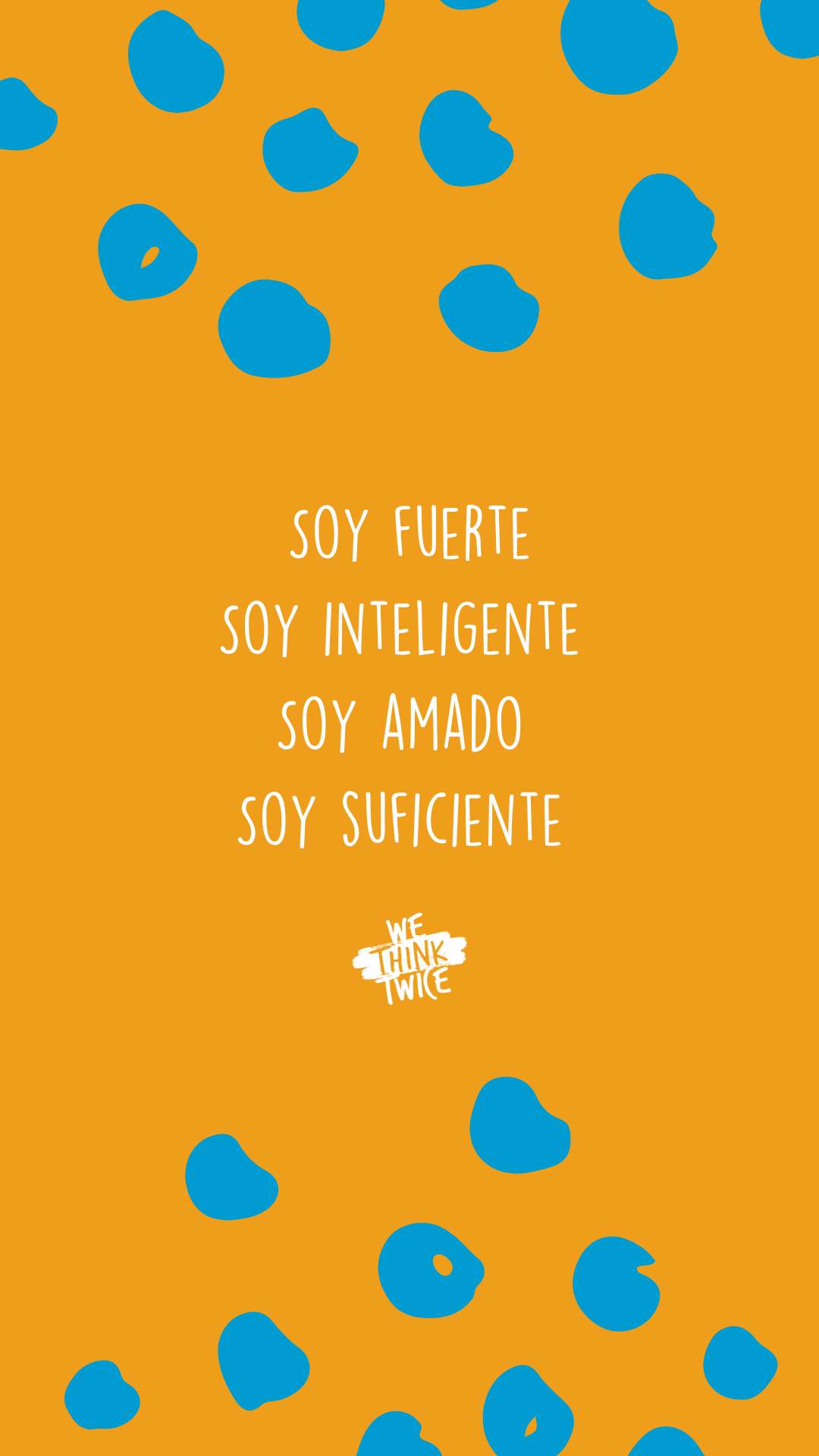 Soy fuerte. Soy Inteligente. Soy amado. Soy suficiente.