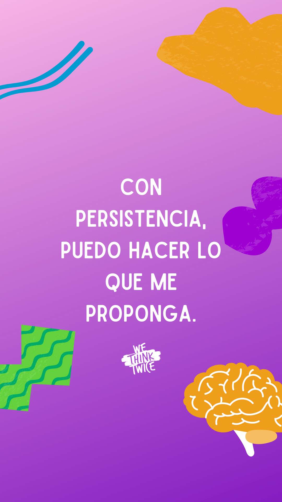 Con persistencia, puedo hacer lo que me proponga